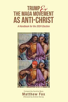 E-Book (epub) Trump & the MAGA Movement as Anti-Christ von Matthew Fox