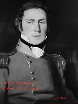 E-Book (epub) In the Footsteps of Captain Patrick Logan von John Tilston