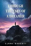 E-Book (epub) Through the Eyes of a Dreamer von Tammy Roberts