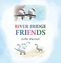 E-Book (epub) River Bridge Friends von Lilli Hartel