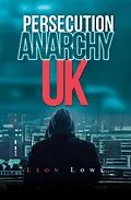 E-Book (epub) Persecution Anarchy Uk von Leon Lowe