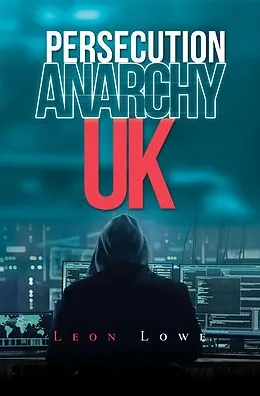 E-Book (epub) Persecution Anarchy Uk von Leon Lowe