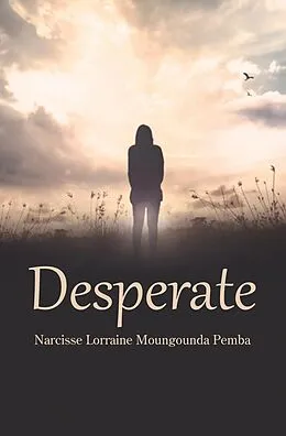 E-Book (epub) Desperate von Narcisse Lorraine Moungounda Pemba