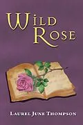 E-Book (epub) Wild Rose von Laurel June Thompson