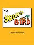 E-Book (epub) The Young Bird von Felipe Cofreros Ph. D.