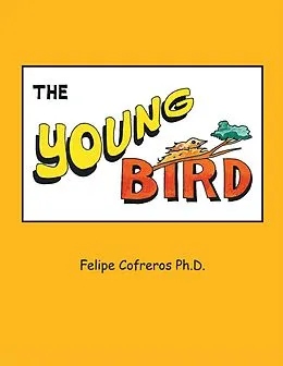 E-Book (epub) The Young Bird von Felipe Cofreros Ph. D.