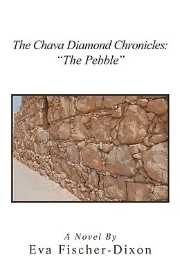 E-Book (epub) The Chava Diamond Chronicles: "The Pebble" von Eva Fischer-Dixon