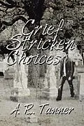 E-Book (epub) Grief Stricken Choices von A. R. Tanner