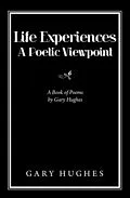 E-Book (epub) Life Experiences a Poetic Viewpoint von Gary Hughes