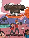 E-Book (epub) The Chocolate Train Story von David Steven Williams