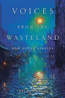 E-Book (epub) Voices from the Wasteland and Other Stories von Brian Crane