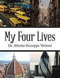 E-Book (epub) My Four Lives von Alberto Giuseppe Valmori