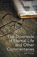 E-Book (epub) The Downside of Eternal Life and Other Commentaries von John Veteran