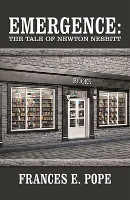 E-Book (epub) Emergence: the Tale of Newton Nesbitt von Frances E. Pope