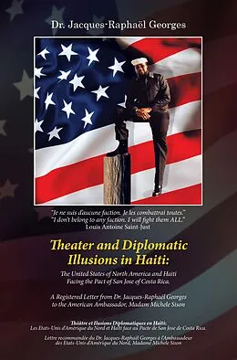E-Book (epub) Theater and Diplomatic Illusions in Haiti: the United States of North America and Haiti Facing the Pact of San Jose of Costa Rica. von Jacques-Raphaël Georges