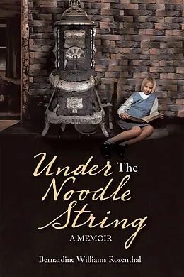 E-Book (epub) Under the Noodle String von Bernardine Williams Rosenthal