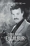 E-Book (epub) Code Name Excalibur von Jonathan Wright