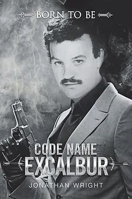 E-Book (epub) Code Name Excalibur von Jonathan Wright