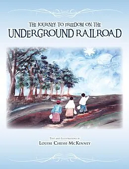 E-Book (epub) The Journey to Freedom on the Underground Railroad von Louise Chessi McKinney