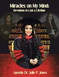 E-Book (epub) Miracles on My Mind! Devotions to Last a Lifetime... von Apostle Julie P. Jones