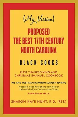 E-Book (epub) (My Version) Proposed -The Best 17Th Century North Carolina Black Cooks von Sharon Kaye Hunt R. D.