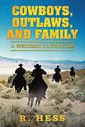 E-Book (epub) Cowboys, Outlaws, and Family von R. Hess