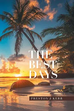 E-Book (epub) The Best Days von Preston J Kerr