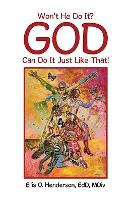 E-Book (epub) Won't He Do It? God Can Do It Just Like That! von Ellis O. Henderson EdD MDiv