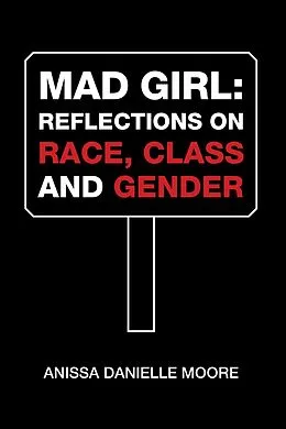 E-Book (epub) Mad Girl: Reflections on Race, Class and Gender von Anissa Danielle Moore