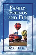 E-Book (epub) Family, Friends and Fun von Joan Lewis