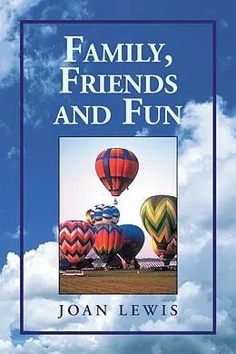 E-Book (epub) Family, Friends and Fun von Joan Lewis