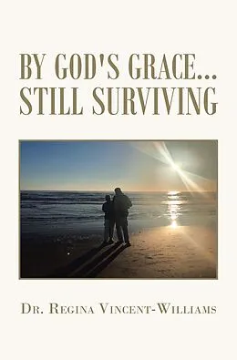 E-Book (epub) By God's Grace - Still Surviving von Regina Vincent-Williams