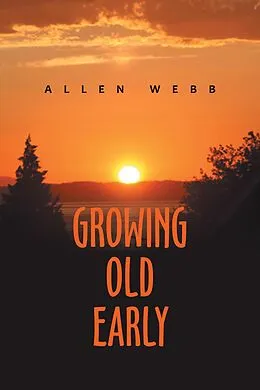 E-Book (epub) Growing Old Early von Allen Webb