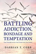 E-Book (epub) Battling Addiction, Bondage and Temptation von Darrian T. Cobb