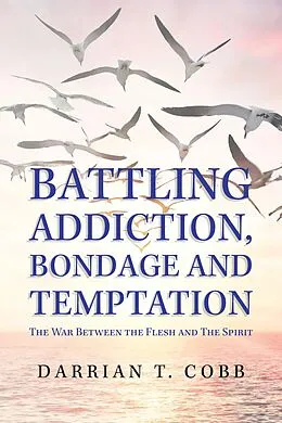 E-Book (epub) Battling Addiction, Bondage and Temptation von Darrian T. Cobb