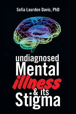 E-Book (epub) Undiagnosed Mental Illness & Its Stigma von Sofia Laurden Davis