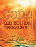 E-Book (epub) God!!! Did You Say Preach?!!! von Ann Coleman