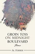 E-Book (epub) Groin Toss on Midnight Boulevard von Al Ferber