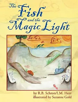 E-Book (epub) The Fish and the Magic Light von R. B. Schron, I. M. Heer