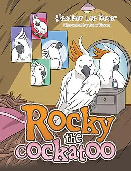 E-Book (epub) Rocky the Cockatoo von Heather Lee Beyer