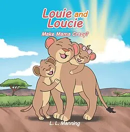 E-Book (epub) Louie and Loucie Make Mama Crazy? von L. L. Manning