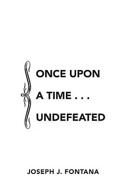 E-Book (epub) Once Upon a Time . . . Undefeated von Joseph J. Fontana