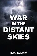E-Book (epub) War in the Distant Skies von R. M. Kamm