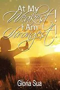 E-Book (epub) At My Weakest! I Am Strongest! von Gloria Sua
