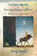E-Book (epub) The Hidden Wisdom of Fairytales, Parables and Myths von Allan W. Anderson