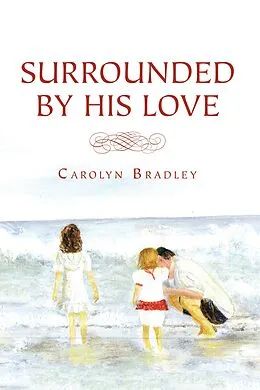 E-Book (epub) Surrounded by His Love von Carolyn Bradley