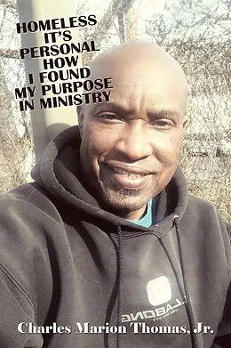 E-Book (epub) Homeless It's Personal How I Found My Purpose in Ministry von Charles Marion Thomas Jr.