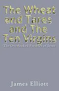E-Book (epub) The Wheat and Tares and the Ten Virgins von James Elliott