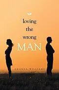 E-Book (epub) Loving the Wrong Man von Amanda Williams