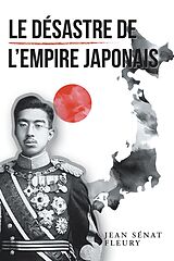 E-Book (epub) Le Désastre De L'Empire Japonais von Jean Sénat Fleury